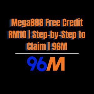 Mega888 Free Credit RM10 | Step-by-Step to Claim | 96M - 96M