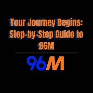 Your Journey Begins: Step-by-Step Guide to 96M - 96M